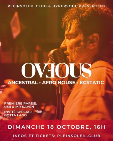 Poster: OVEOUS in MONTREAL ∞ Umi, Mr.Raven & Gotta Lago ∞ Ancestral Afro House Ecstatic Sunday, Montreal H2L 3J3 (adresse exacte envoyee avec le billet) Metro Berri/Beaudry, Sunday, October 18