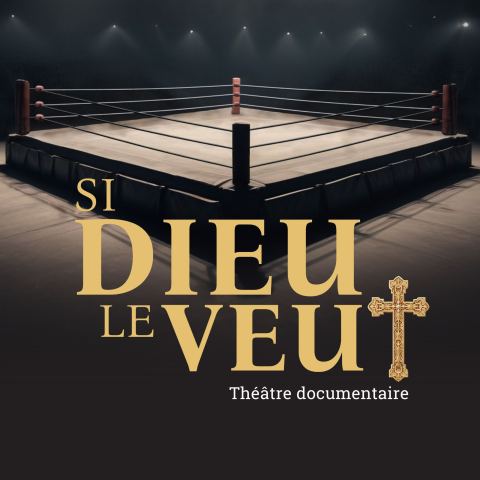Poster: Si Dieu le veut — Théâtre documentaire