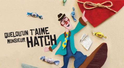 Poster: Quelqu’un t’aime monsieur Hatch, Théâtre Desjardins (LaSalle), Sunday, February 21