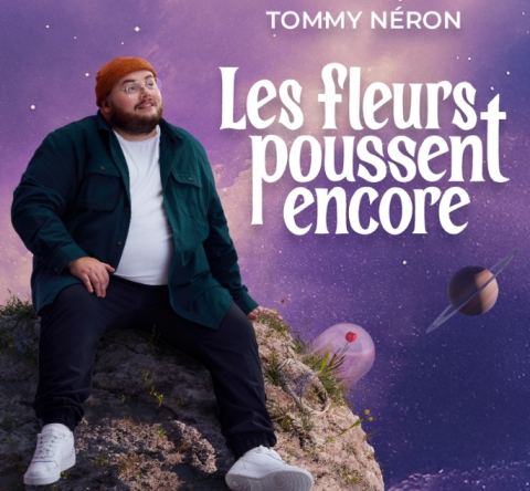 Poster: TOMMY NÉRON — LES FLEURS POUSSENT ENCORE, Cabaret des Amants, Saturday, February 20