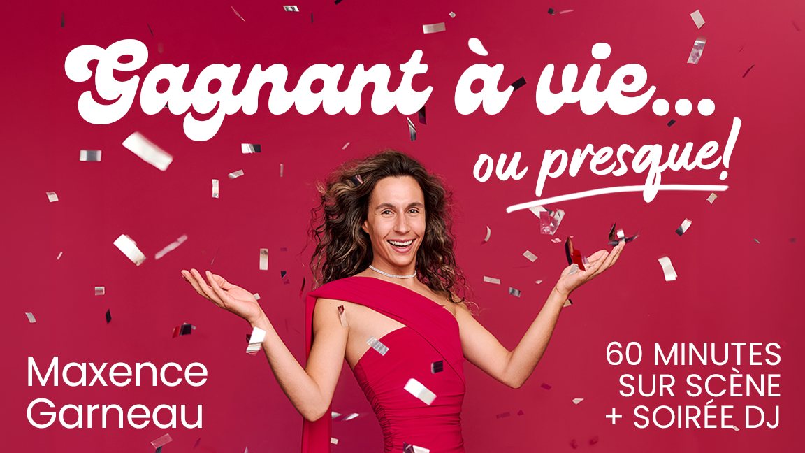 Maxence Garneau – Gagnant à vie... Ou presque!
