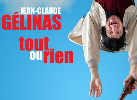 Poster: Jean-Claude Gélinas - Tout ou rien | Québec
