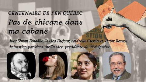 Poster: Pas de chicane dans ma cabane | Centenaire de PEN Québec, Maison de la littérature, Sunday, November 15