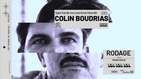 Poster: Colin Boudrias présente : Spectacle en construction