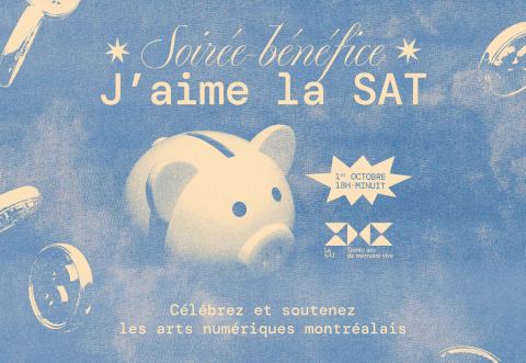 Poster: J'aime la SAT - Soirée-Bénéfice, Société des arts technologiques [SAT], Thursday, October 1