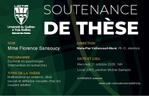 Poster: Soutenance de thèse de Florence Sansoucy, Pavillon Albert-Tessier (salle 1222), Université du Québec à Trois-Rivières, Wednesday, October 21