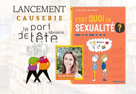 Poster: C'est quoi la sexualité ? - Lancement et Causerie à la librairie le Port de tête !, Librairie Le Port de tête (222 Avenue du Mont-Royal-Est Montréal, Thursday, October 3