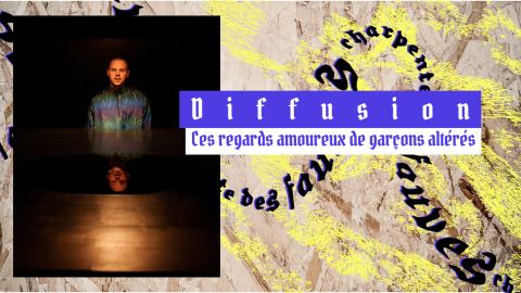 Poster: Ces regards amoureux de garçons altérés, La Charpente des Fauves, Tuesday, April 20