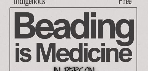 Poster: Beading is Medicine - in-person, Orléans-Cumberland CRC, Saturday, October 24
