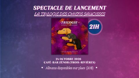 Poster: Lancement d'album : La Trilogie des Chiens Saucisses (Trois-Rivières)