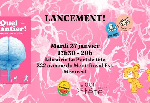 Poster: Lancement : Quel chantier! avec Erik Harvey-Girard et Stéphane Poirier, Librairie Le port de tête, Tuesday, January 27