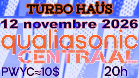 Poster: Qualiasonic + Centraal, Turbo Haüs, Thursday, November 12