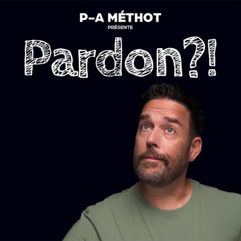 Poster: P-A Méthot — Pardon ?!, Salle Méchatigan, Friday, February 12