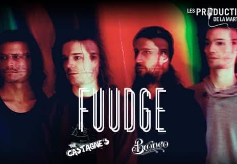 Affiche : [CESOIR] Fuudge Lancement @Québec • The Castagne's • Bronco