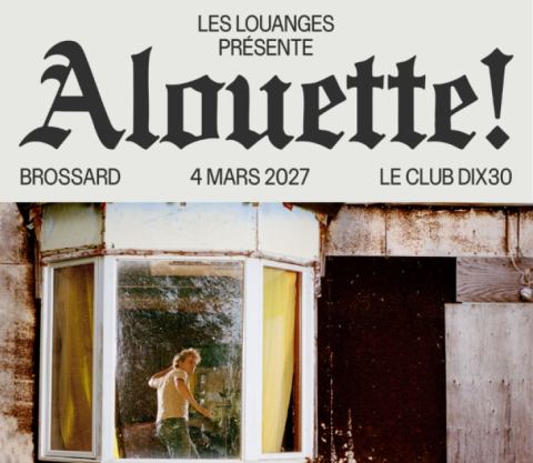 Poster: Les Louanges — Alouette! - Admission générale debout et Sièges assignés