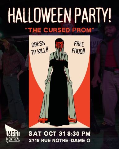 Poster: Halloween Party! The Cursed Prom, Montreal Improv (Impro Montréal), Saturday, October 31