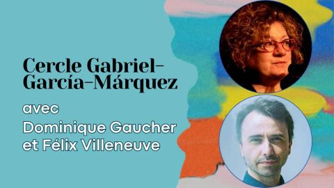 Poster: Cercle Gabriel-García-Márquez | Dominique Gaucher et Félix Villeneuve