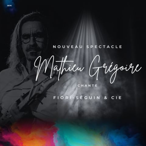 Poster: Mathieu Grégoire chante Fiori-Séguin et cie | Théâtre Granada | Sherbrooke