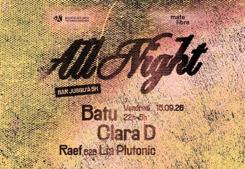 Poster: ALL NIGHT: Batu - Clara D - Raef b2b Lia Plutonic