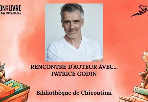 Poster: Rencontre avec Patrice Godin à la bibliothèque de Chicoutimi, Bibliothèque de Chicoutimi, Friday, October 2