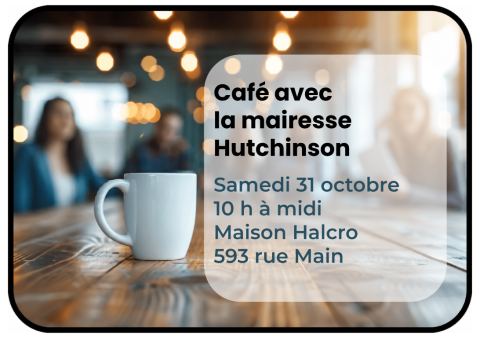 Poster: Café avec la mairesse Hutchison, Maison Halcro, Saturday, October 31