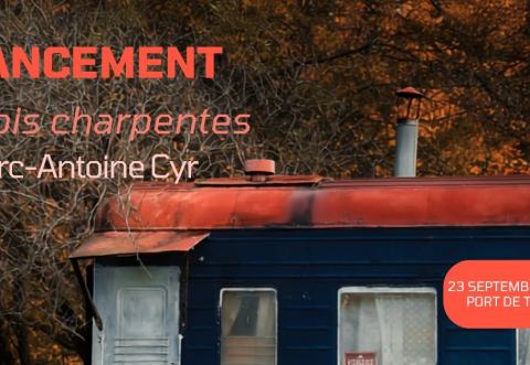 Poster: Lancement Marc-Antoine Cyr / TROIS CHARPENTES