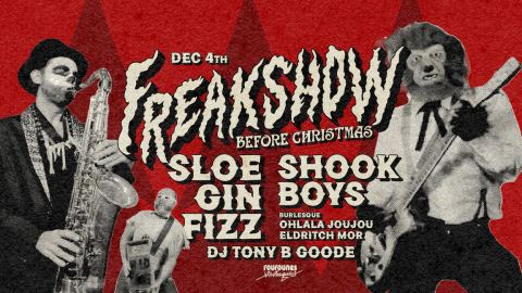 Poster: FREAK SHOW BEFORE CHRISTMAS ( SLOE GIN FIZZ + SHOOK BOYS)
