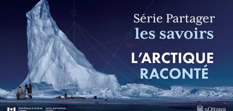Poster: Série Partager les savoirs – L’Arctique raconté, Ottawa International Writers Festival, Tuesday, November 17