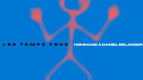 Poster: Les Temps Fous - Hommage à Daniel Bélanger au Café du Clocher
