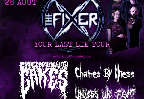 Poster: The Fixer, Change My Brain With Cakes, Chained By Illness & Unless We Fight, Le Nord-Ouest, Friday, August 28