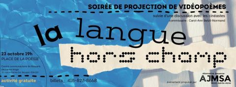 Poster: La langue hors champ – soirée de vidéopoésie, Centre communautaire de Beaupré, Friday, October 23