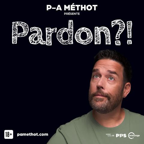 Poster: P-A Méthot - Pardon?!