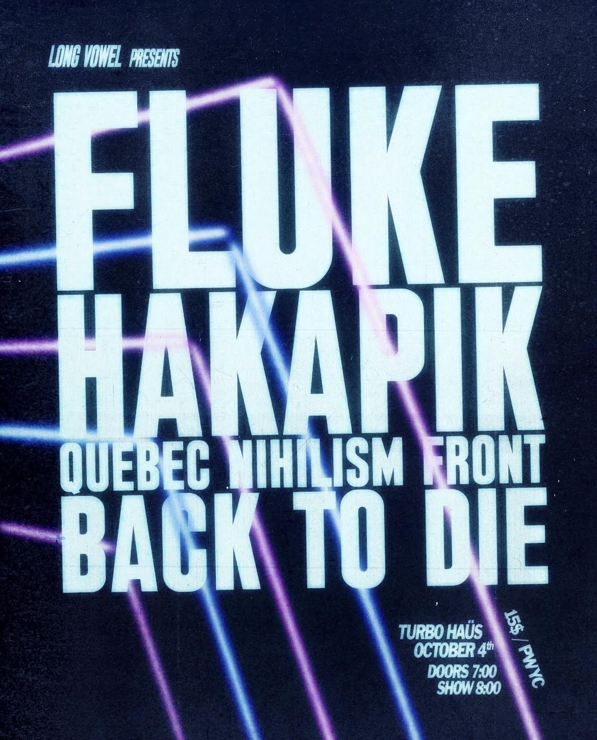 Fluke + Hakapik + Quebec Nihilism Front + Back to Die