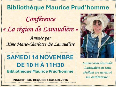 Poster: CONFÉRENCE « LA RÉGION DE LANAUDIÈRE » PAR MME MARIE-CHARLOTTE DE LANAUDIÈRE