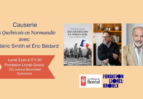 Poster: Causerie - Des Québécois en Normandie - Frédéric Smith & Éric Bédard, La Fondation Lionel-Groulx, Monday, June 3