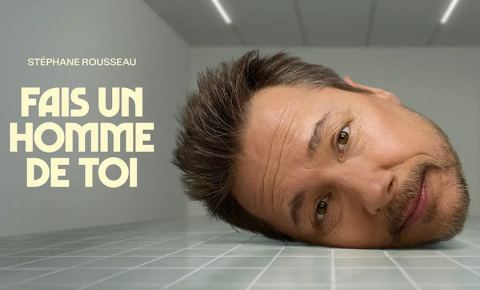 Poster: Stéphane Rousseau — Fais un homme de toi