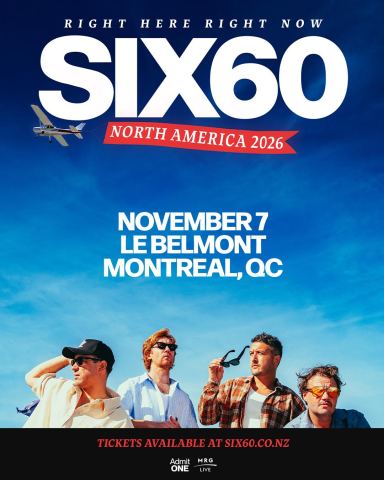 Poster: Six60 - Right Here Right Now North America Tour (Montreal), Le Belmont, Saturday, November 7