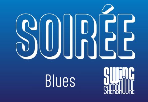 Poster: Soirée 100% Blues, Swing Sherbrooke, Friday, September 25