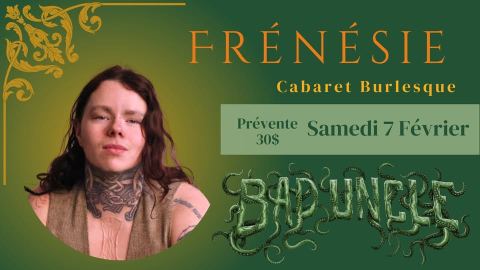 Poster: Frénésie - Cabaret Burlesque & Bad Uncle, Brasserie Port-Alfred, Saturday, February 7