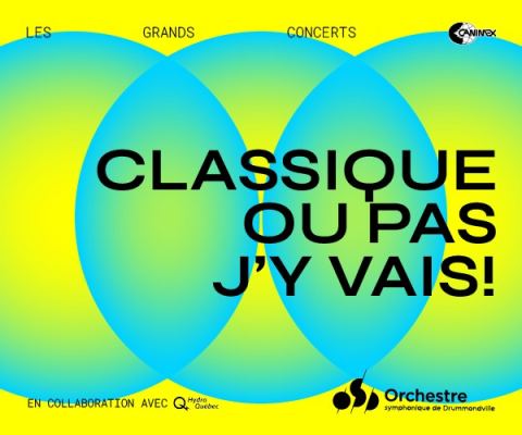 Poster: Orchestre symphonique de Drummondville — Classique ou pas, j’y vais!