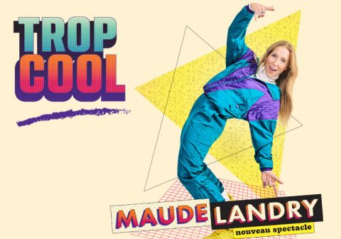 Poster: Maude Landry — Trop cool