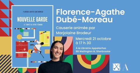 Poster: FLORENCE-AGATHE DUBÉ-MOREAU - Nouvelle Garde - CAUSERIE