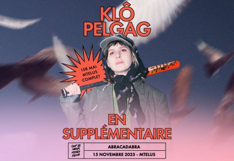 Poster: SUPPLÉMENTAIRE | Klô Pelgag présente Abracadabra au MTELUS + René Lussier et Robbie Kuster