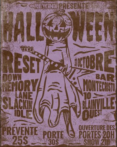 Poster: Halloween Show : Reset + Down Memory Lane + Slackin' Idle, Le Montecristo, Saturday, October 31