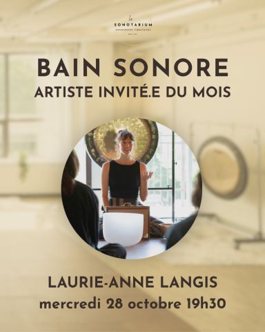 Poster: Bain sonore - artiste invitée : Laurie-Anne Langis, Le Sonotarium : expériences vibratoires, Wednesday, October 28