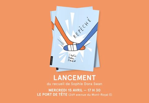 Poster: Lancement Repêché, de Sophie Dora Swan, Librairie Le port de tête, Wednesday, April 15