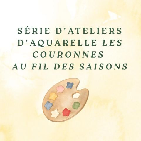 Poster: Série d'ateliers d'aquarelle Les couronnes au fil des saisons