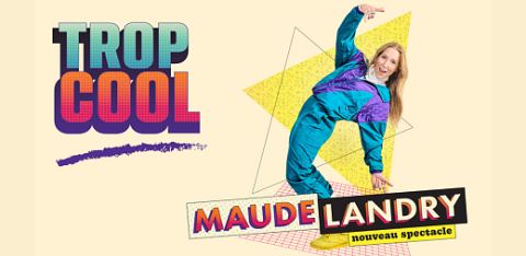 Poster: Maude Landry | Trop cool