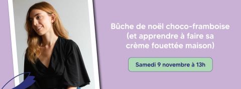 Poster: Bûche de noël choco-framboise (et apprendre à faire sa crème fouettée maison) avec Éline Bonnin, Grand Quai du Port de Montréal, Saturday, November 9