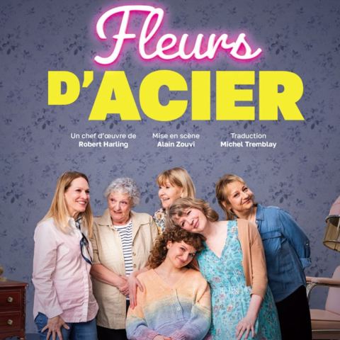 Poster: Fleurs d'acier - Théâtre, Scène Desjardins de la Salle Montignac, Thursday, October 29